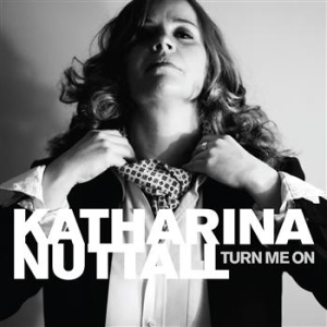 Nuttall Katharina - Turn Me On in the group CD / Rock at Bengans Skivbutik AB (642864)