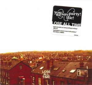 You Say Party! We Say Die! - Lose All Time in the group CD / Rock at Bengans Skivbutik AB (645821)