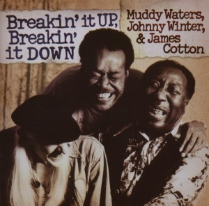 Waters Muddy Johnny Winter & James Cotton - Breakin' It Up, Breakin' It Down in the group OTHER / Övrigt / at Bengans Skivbutik AB (648331)