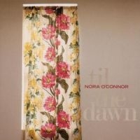 O'connor Nora - Til The Dawn in the group CD / Pop-Rock at Bengans Skivbutik AB (650247)