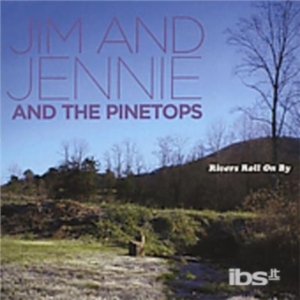 Jim & Jennie & Pinetops - Rivers Roll On By in the group CD / Pop-Rock at Bengans Skivbutik AB (650248)