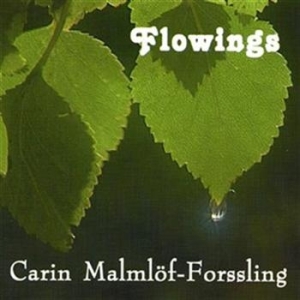 Malmlöf-Forssling Carin - Flowings in the group CD / Övrigt at Bengans Skivbutik AB (651121)