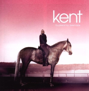 Kent - Tillbaka Till Samtiden in the group OUR PICKS / Bengans Staff Picks / Nu intar vi hösten  at Bengans Skivbutik AB (656630)