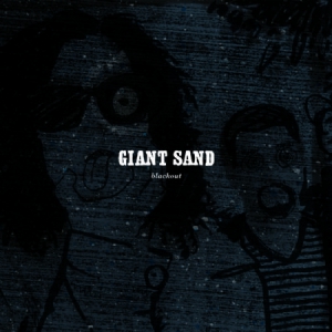 Giant Sand - Black Out (25Th Anniversary Edt) in the group CD / Pop-Rock at Bengans Skivbutik AB (656921)
