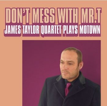 The James Taylor Quartet - Don't Mess With Mr T in the group CD / RNB, Disco & Soul at Bengans Skivbutik AB (660313)