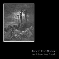 Wicked King Wicker - God Is Busy... Save Yourself in the group CD / Upcoming releases / Hårdrock,Pop-Rock at Bengans Skivbutik AB (665414)