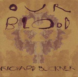 Buckner Richard - Our Blood in the group CD / Pop-Rock at Bengans Skivbutik AB (666414)