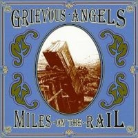 Grievous Angels - Miles On The Rail in the group CD / Country,Pop-Rock at Bengans Skivbutik AB (668918)