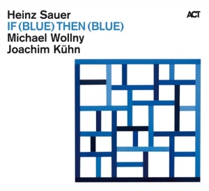 Sauer Heinz / Wollny Michael / Kuhn - If Blue Then Blue in the group CD / Jazz at Bengans Skivbutik AB (670027)