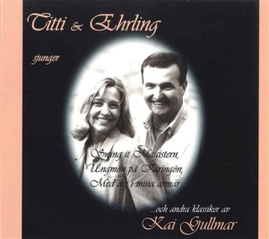 Sjöblom Titti  / Eliasson Ehrling - Titti & Ehrling Sjunger Kai Gullmar in the group CD / Pop-Rock at Bengans Skivbutik AB (671689)