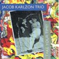 Karlzon Jacob Trio - Take Your Time! in the group CD / Jazz,Svensk Musik at Bengans Skivbutik AB (673291)