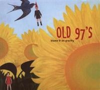 OLD 97'S - BLAME IT ON GRAVITY in the group CD / Country,Pop-Rock at Bengans Skivbutik AB (673864)