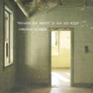 Jonathan Richman - Because Her Beauty Is Raw And in the group CD / Pop-Rock at Bengans Skivbutik AB (675156)