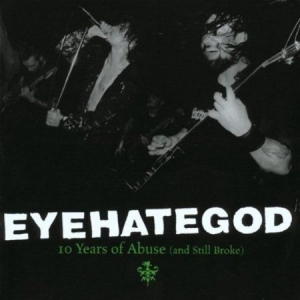 Eyehategod - 10 Years Of Abuse And Still Br in the group CD at Bengans Skivbutik AB (675542)