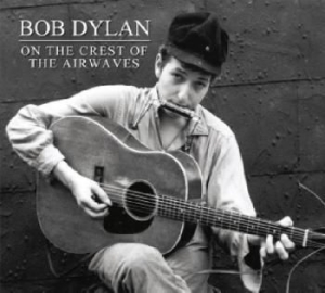 Bob Dylan - On The Crest Of The Airwaves Vol. 1 in the group OUR PICKS / Stocksale / CD Sale / CD POP at Bengans Skivbutik AB (676136)
