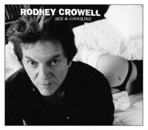 Rodney Crowell - Sex & Gasoline in the group Campaigns / Classic labels / YepRoc / CD at Bengans Skivbutik AB (678175)