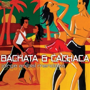 Jorge Anibal Mendoza - Bachata & Cachaca in the group CD / Elektroniskt,World Music at Bengans Skivbutik AB (679723)