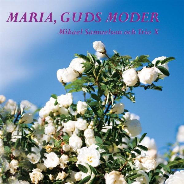 Samuelson Mikael And Trio X - Maria, Guds Moder in the group CD / Bestsellers at Bengans Skivbutik AB (690292)