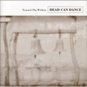 Dead Can Dance - Toward The Within (Remastered) in the group CD / Pop-Rock at Bengans Skivbutik AB (691932)