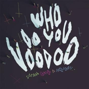 Satan Takes A Holiday - Who Do You Voodoo in the group CD / Rock at Bengans Skivbutik AB (695085)