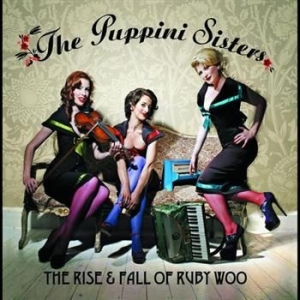 Puppini Sisters - Rise And Fall Of Ruby Woo in the group CD / Jazz/Blues at Bengans Skivbutik AB (695206)