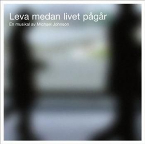 Johnson Michael - Musikalen Leva Medan Livet Pågår in the group Externt_Lager /  at Bengans Skivbutik AB (697538)