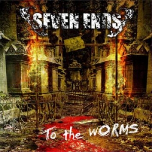 Seven Ends - To The Worms in the group CD / Hårdrock at Bengans Skivbutik AB (697908)