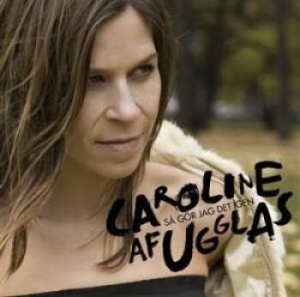 Af Ugglas Caroline - Så Gör Jag Det Igen in the group CD / Pop at Bengans Skivbutik AB (698445)