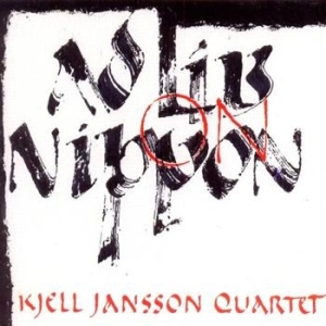 Kjell Jansson Quartet - Ad Lib On Nippon in the group CD / Jazz,Svensk Musik at Bengans Skivbutik AB (698902)