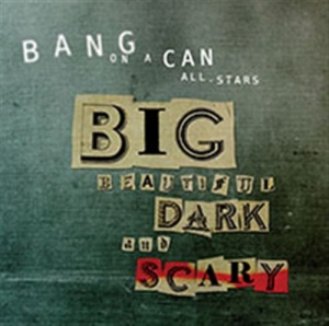 Bang On A Can - Big Beautiful Dark And Scary in the group Externt_Lager /  at Bengans Skivbutik AB (699134)