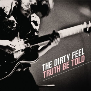 Dirty Feel - Truth Be Told in the group CD / Rock at Bengans Skivbutik AB (716140)