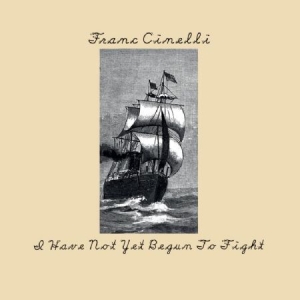 Cinelli Franc - I Have Not Yet Begun To Fight in the group VINYL / Country at Bengans Skivbutik AB (900369)