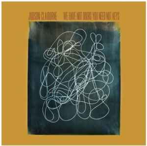 Claiborne Judson - We Have Not Doors You Need Not Keys in the group VINYL / Pop at Bengans Skivbutik AB (917031)