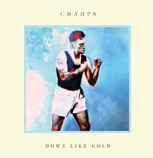 Champs - Down Like Gold in the group CD / Rock at Bengans Skivbutik AB (932415)