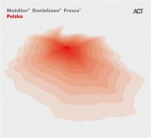 Mozdzer / Danielsson / Fresco - Polska in the group CD / Jazz at Bengans Skivbutik AB (934522)