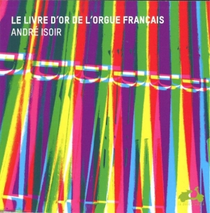 Isoir André - Golden Age Of French Organ in the group CD / Klassiskt,Övrigt at Bengans Skivbutik AB (945573)