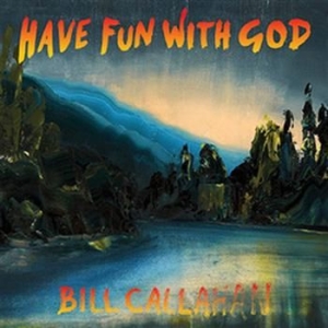 Callahan Bill - Have Fun With God in the group VINYL / Pop at Bengans Skivbutik AB (946611)