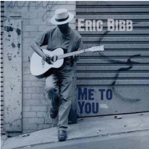 Eric Bibb - Me To You in the group Minishops / Eric Bibb at Bengans Skivbutik AB (946639)