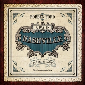 Robben Ford - A Day In Nashville in the group CD / Jazz,Pop-Rock at Bengans Skivbutik AB (951428)