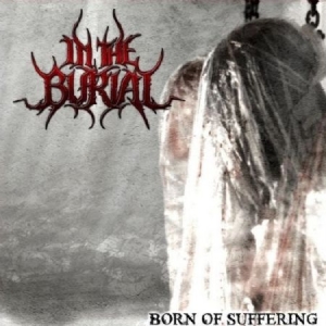 In The Burial - Born Of Suffering in the group CD / Hårdrock/ Heavy metal at Bengans Skivbutik AB (952353)