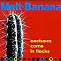 Melt-Banana - Cactuses Come In Flocks in the group CD / Pop-Rock at Bengans Skivbutik AB (956328)