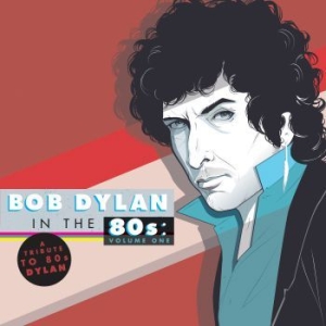 Various Artists - Bob Dylan In The 80'S:A Tribute in the group OUR PICKS / Stocksale / CD Sale / CD POP at Bengans Skivbutik AB (989949)