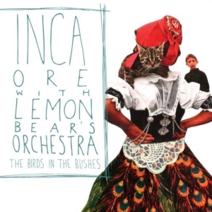 Inca Ore W/ Lemon Bear's Orche - The Birds In The Bushes in the group CD / Rock at Bengans Skivbutik AB (990021)