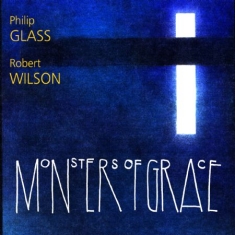 Glass Philip / Robert Wilson - Monsters Of Grace