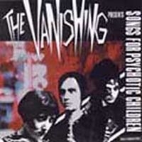 Vanishing - Songs For Psychotic Children