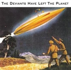 The Deviants - Have Left The Planet