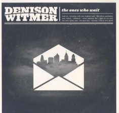 Witmer Denison - Ones Who Wait