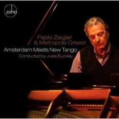 Ziegler Pablo & Metropole Orkest - Amsterdam Meets New Tango