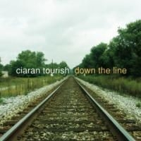 Tourish Ciaran - Down The Line in the group CD / Elektroniskt at Bengans Skivbutik AB (1032167)