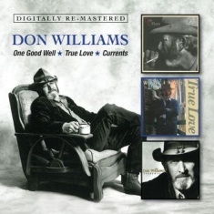 Williams Don - One Good Well/True Love/Currents